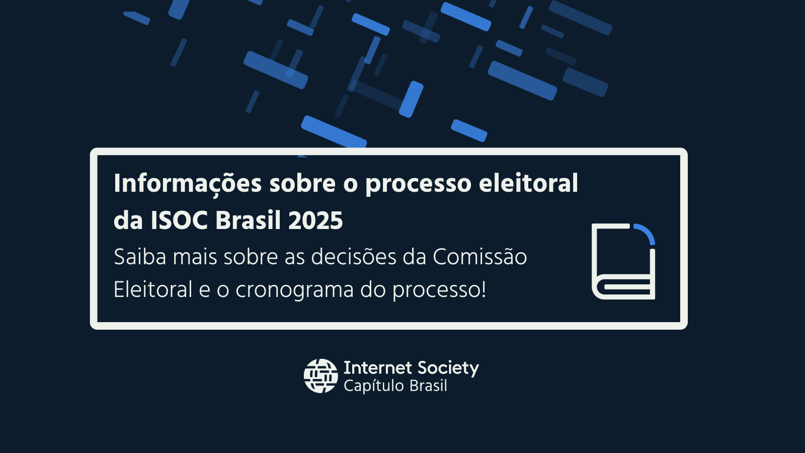 Informações sobre o processo eleitoral 2025 da ISOC Brasil